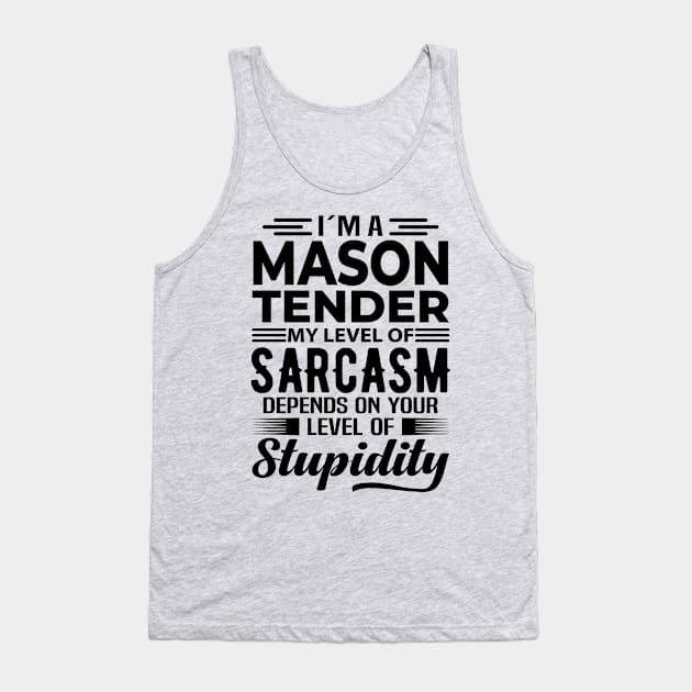 I'm A Mason Tender Tank Top by Stay Weird